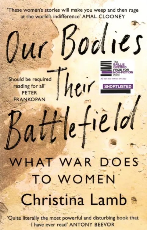 Our Bodies, Their Battlefield. What War Does to Women Our Bodies, Their Battlefield. What War Does to Women