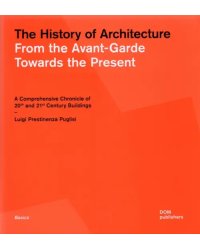 The History of Architecture. From the Avant-Garde Towards the Present. A Comprehensive Chronicle