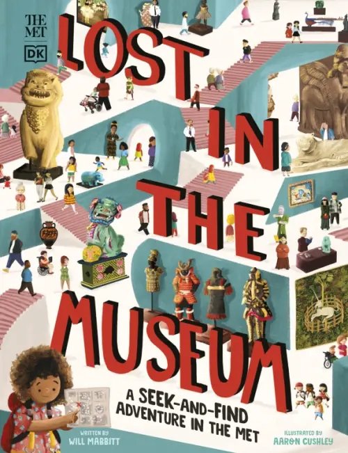 Lost in the Museum: A Seek-and-find Adventure in The Met Lost in the Museum: A Seek-and-find Adventure in The Met
