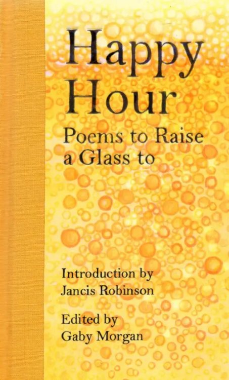 Macmillan Collector's Library Happy Hour: Poems to Raise a Glass to