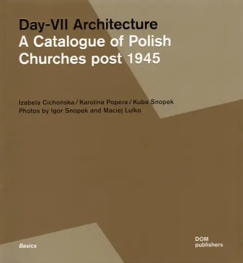 Day-VII Architecture. A Catalogue of Polish Churches post 1945 Day-VII Architecture. A Catalogue of Polish Churches post 1945