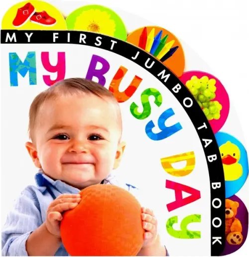 My First Jumbo Tab Book: My Busy Day (board book) My First Jumbo Tab Book: My Busy Day (board book)