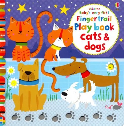 Baby`s Very First Books Baby's Very First Fingertrail Play Book Cats & Dogs