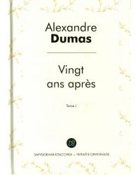 Vingt ans apres. Tome 1