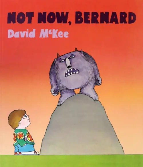 Not Now, Bernard Not Now, Bernard