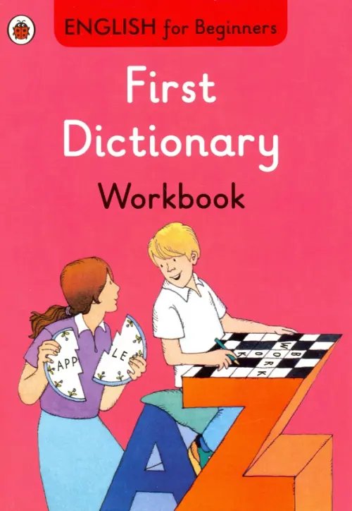 English for Beginners English for Beginners. First Dictionary. Workbook