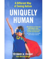 Uniquely Human. A Different Way of Seeing Autism