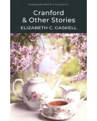 Cranford &amp; Selected Short Stories