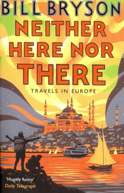 Bryson Neither Here, Nor There. Travels in Europe