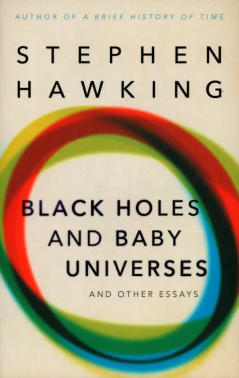 Black Holes And Baby Universes And Other Essays Black Holes And Baby Universes And Other Essays