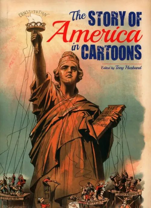 The Story of America in Cartoons The Story of America in Cartoons