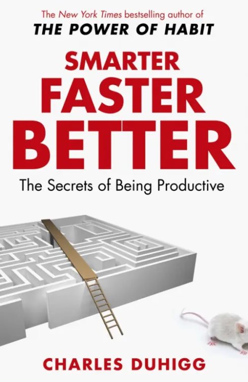 Smarter Faster Better. The Secrets of Being Productive Smarter Faster Better. The Secrets of Being Productive