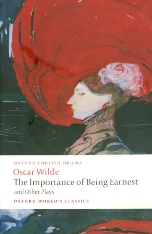 Oxford world`s classics The Importance of Being Earnest and Other Plays