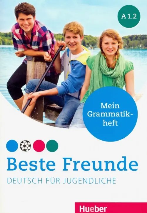 Beste Freunde Beste Freunde. Deutsch fur Jugendliche. Mein Grammatikheft. A1.2