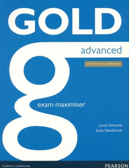Gold Gold. Advanced. Exam Maximiser without Key. With 2015 exam specification