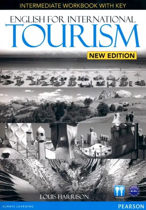 English for International Tourism English for International Tourism. Intermediate. Workbook with key B1-B1+ (+CD) (+ CD-ROM)