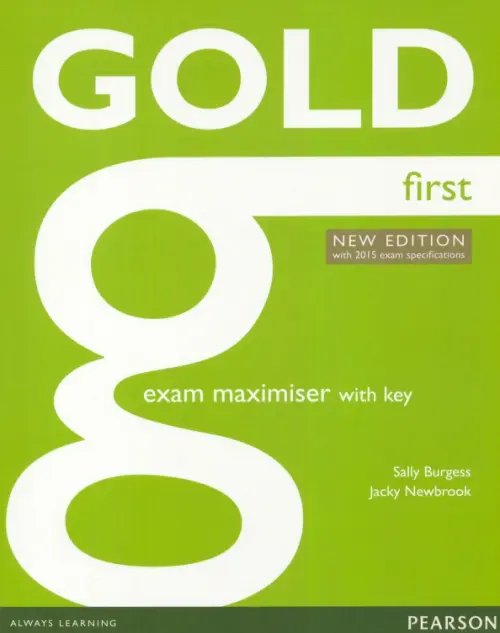 Gold Gold. First. Exam Maximiser with Key. New Edition with 2015 exam specifications