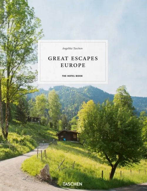 Art Travel Great Escapes Europe. The Hotel Book