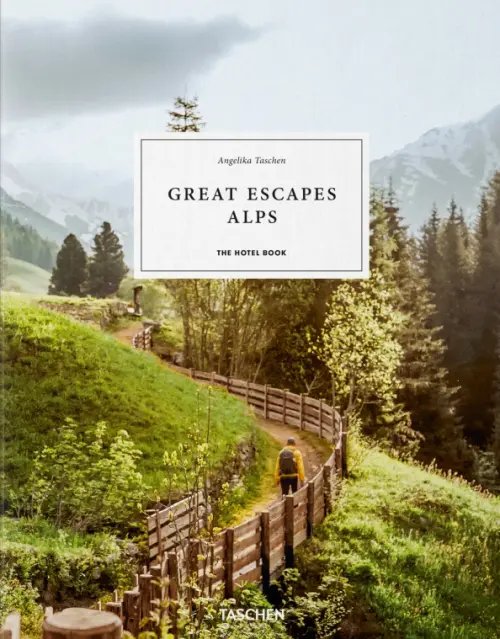 Art Travel Great Escapes Alps. The Hotel Book
