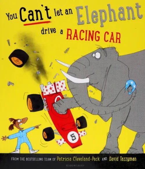 You Can`t Let an Elephant... You Can't Let an Elephant Drive a Racing Car