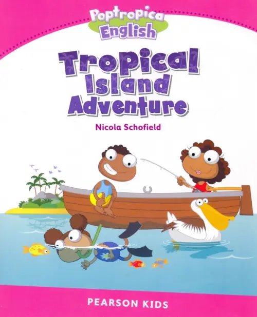 Pearson English Kids Readers Poptropica English Tropical Island Adventure. Level 2