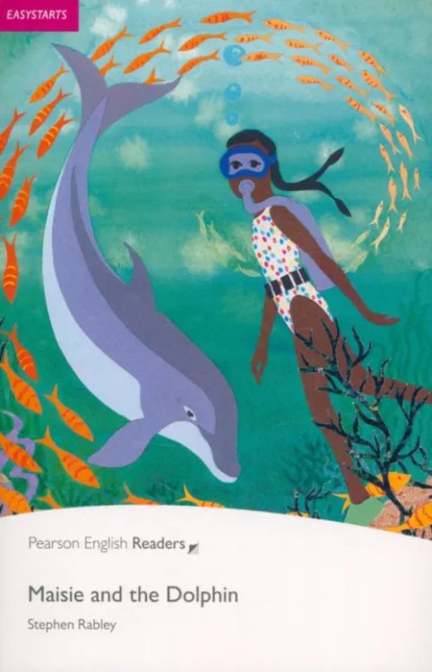 Pearson English Readers Maisie and the Dolphin. Easystarts