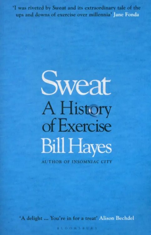 Sweat. A History of Exercise Sweat. A History of Exercise