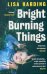 Bright Burning Things