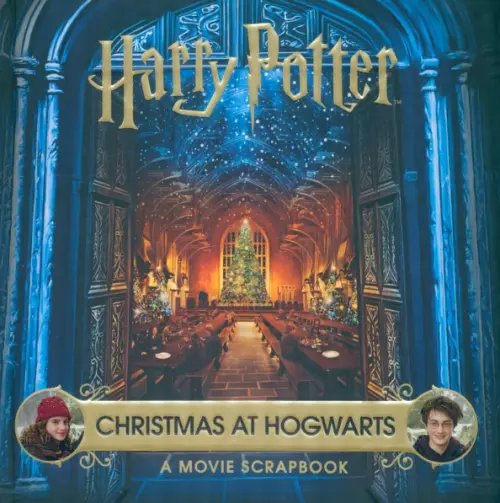 Harry Potter. Книги по вселенной Harry Potter. Christmas at Hogwarts. A Movie Scrapbook