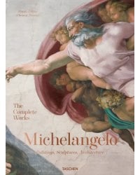 Michelangelo. The Complete Works. Paintings, Sculptures, Architecture