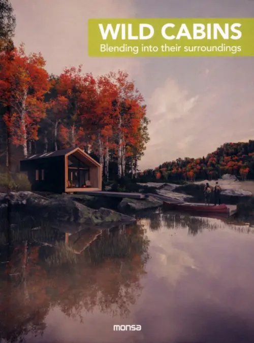 Wild Cabins. Blending Into Their Surroundings Wild Cabins. Blending Into Their Surroundings