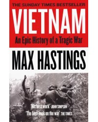 Vietnam: An Epic History of a Tragic War