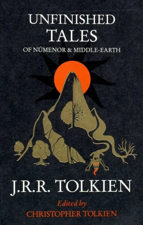 Unfinished Tales of Numenor and Middle-Earth Unfinished Tales of Numenor and Middle-Earth