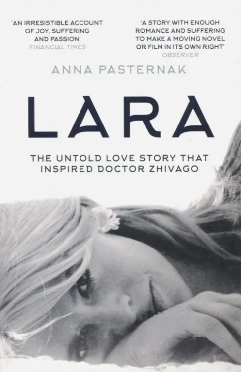 Lara. The Untold Love Story That Inspired Doctor Zhivago Lara. The Untold Love Story That Inspired Doctor Zhivago