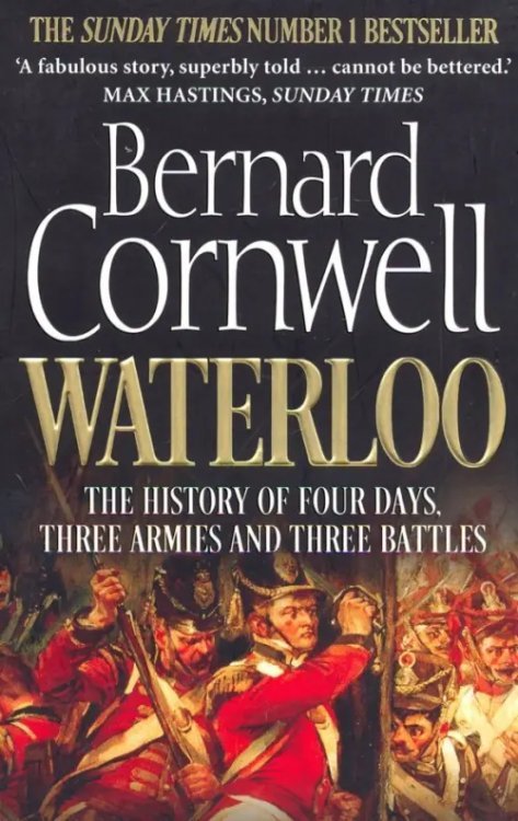 Waterloo: History of 4 Days, 3 Armies & 3 Battles Waterloo: History of 4 Days, 3 Armies & 3 Battles