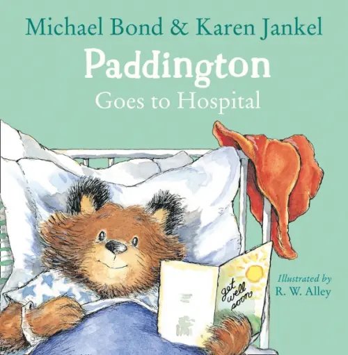 The Original Adventures of Paddington Bear Paddington Goes to Hospital