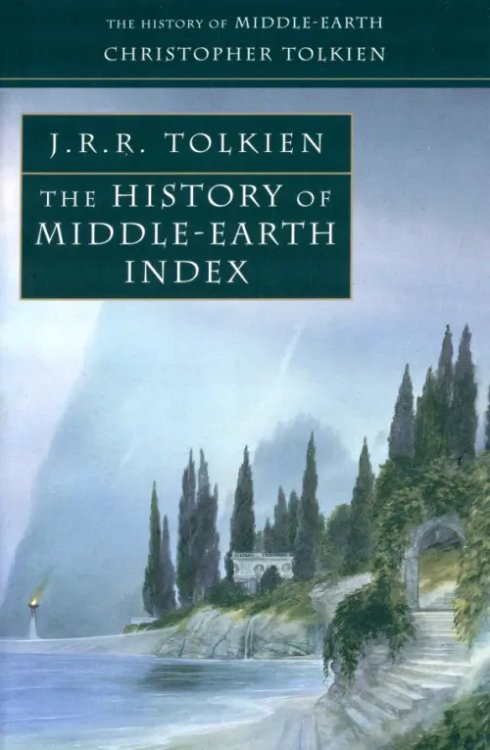 The History of Middle-earth The History of Middle Earth Index