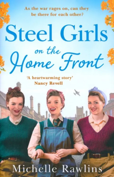 The Steel Girls Steel Girls on the Home Front