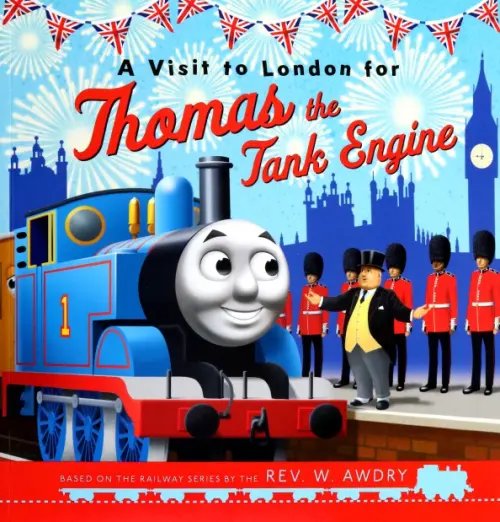 A Visit to London for Thomas the Tank Engine A Visit to London for Thomas the Tank Engine