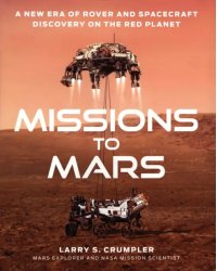 Missions to Mars. A New Era of Rover and Spacecraft Discovery on the Red Planet