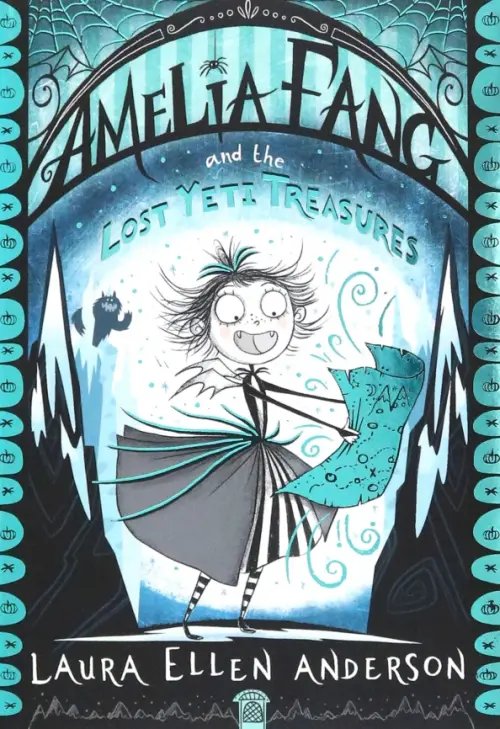 The Amelia Fang Series Amelia Fang and the Lost Yeti Treasures