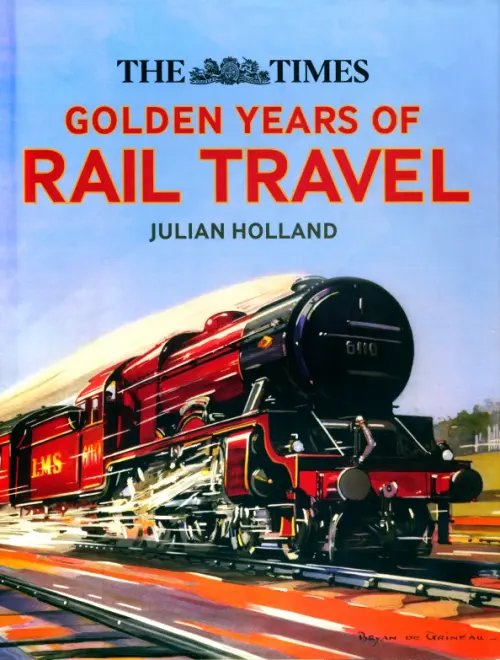 The Times. Golden Years of Rail Travel The Times. Golden Years of Rail Travel