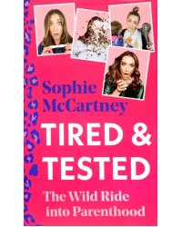 Tired &amp; Tested. The Wild Ride Into Parenthood