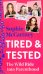 Tired &amp; Tested. The Wild Ride Into Parenthood
