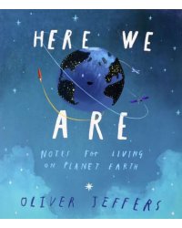 Here We Are. Notes for Living on Planet Earth