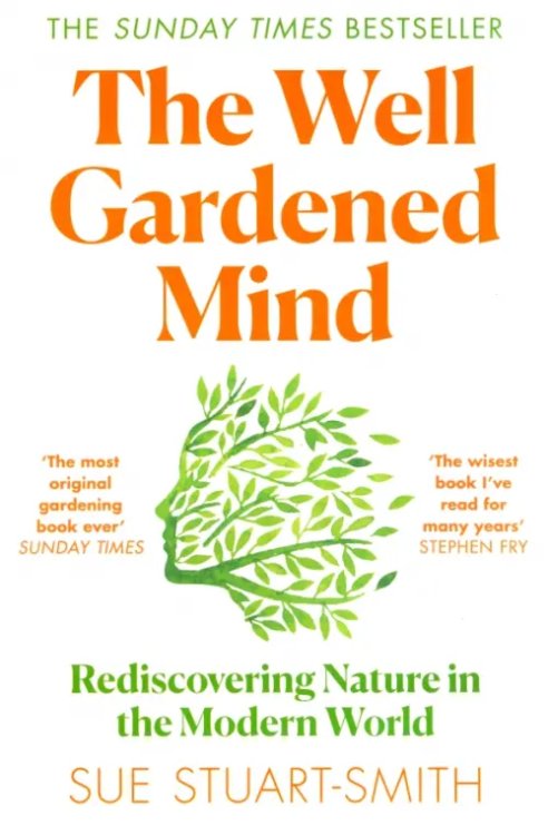 The Well Gardened Mind. Rediscovering Nature in the Modern World The Well Gardened Mind. Rediscovering Nature in the Modern World