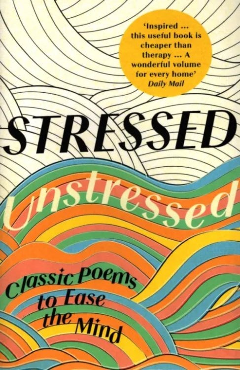 Stressed, Unstressed. Classic Poems to Ease the Mind Stressed, Unstressed. Classic Poems to Ease the Mind