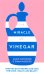 The Miracle of Vinegar. 150 easy recipes and uses for home, health and beauty