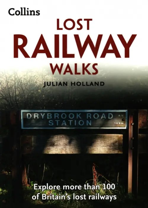Lost Railway Walks. Explore more than 100 of Britain’s lost railways Lost Railway Walks. Explore more than 100 of Britain’s lost railways