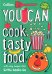 You Can Cook Tasty Food